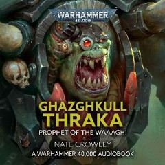 [PDF] ❤ Ghazghkull Thraka: Prophet Waaagh!: Warhammer 40,000 Read Book