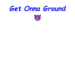 Get Onna Ground 👿