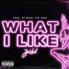 WHAT I LIKE (Prod. Regal The Rare)