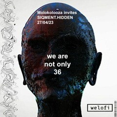 We Are Not Only 36: SIQMENT.HIDDEN