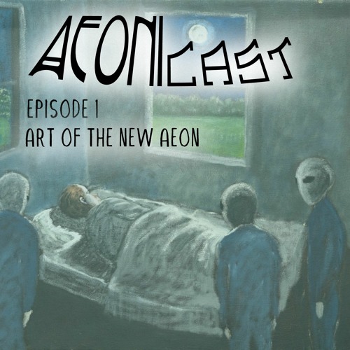 Episode 1: Art Of The New Aeon