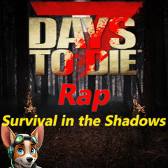 7 Days to Die rap by Dog Pound Tunes - Survival in the Shadows