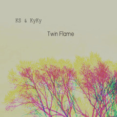Twin Flame w/ KyKy