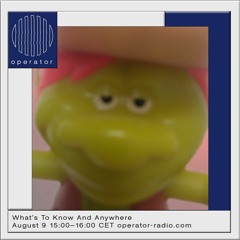 What's To Know And Anywhere [05] - 09 Aug '23