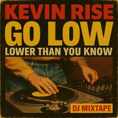 Go Low, Lower Than You Know