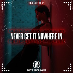 DJ JEDY - Never Get It Nowhere In