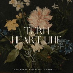 Turn Heart Line - LuvAnhTu - Quytkho - Luong Tit