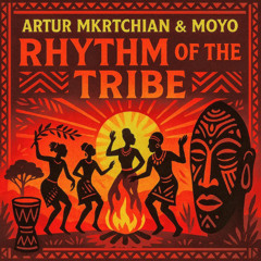 Artur Mkrtchian & Moyo - Rhythm Of The Tribe