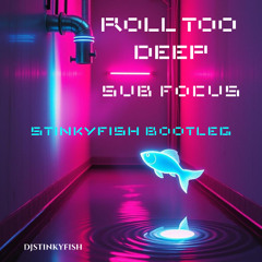 Sub Focus - Roll Too Deep (djstinkyfish bootleg)