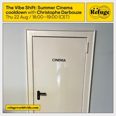 The Vibe Shift Summer Cinema Cooldown - Christophe Darbouze - 22 Aug 2024