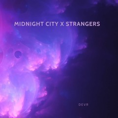 Midnight City X Strangers (DEVR Mashup)