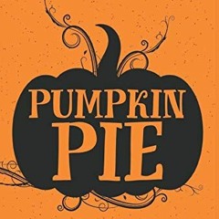 Access EPUB KINDLE PDF EBOOK Pumpkin Pie by  Katelyn Brawn 💗