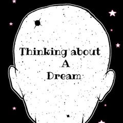 Thinking about a dream