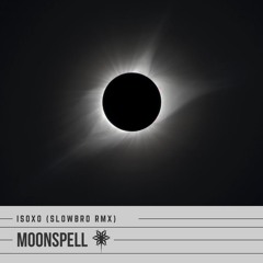 ISOxo - MOONSPELL (SlOwbrO RMX) ** FREE DOWNLOAD **