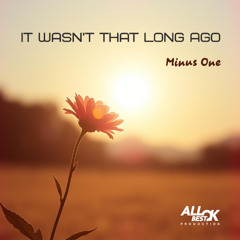 It wasn't that long ago_Minus One
