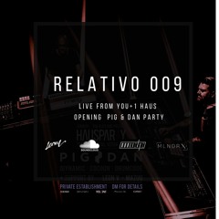 Relativo live 009 / Opening set at You+ 1 Haus Party Techno Special Pig & Dan .
