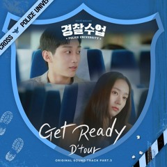 D'tour - Get Ready (Police University 경찰수업 OST Part 3)