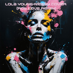 Lola Young-Messy cover (Rob Love remix)