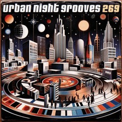 Urban Night Grooves 269 *Strictly Deep Underground House & Garage Business*