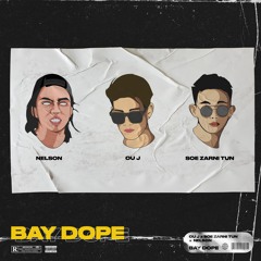 BAYDOPE (Feat. Soe Zarni Tun & Nelson) MUSIC VIDEO In Description***