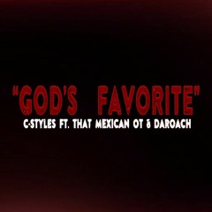 God's Favorite ft. That Mexican OT and DaRoach