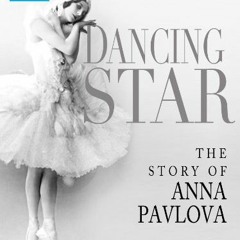 Get EPUB KINDLE PDF EBOOK Dancing Star: The Story of Anna Pavlova by  Gladys Malvern