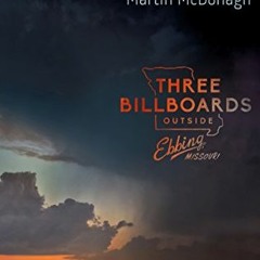 [DOWNLOAD] PDF ☑️ Three Billboards Outside Ebbing, Missouri: The Screenplay by  Marti