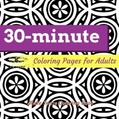 [Read] KINDLE PDF EBOOK EPUB 30-minute Coloring Pages for Adults: Simple Quick & Easy Coloring Patte