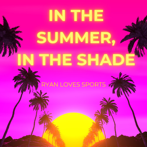 In the Summer, In the Shade