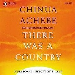 Read Book There Was a Country: A Personal History of Biafra