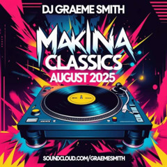 Dj Graeme Smith - Makina Classics August 2025 (09-08-2025)