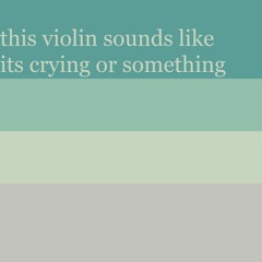 this violin sounds like its crying or something - AZALI