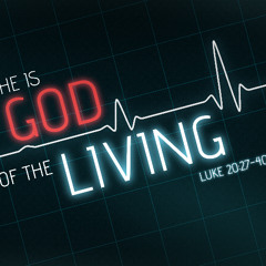 SOTV Message - "God of The Living" - Luke 20:27-40 - 11/9/25