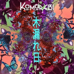 Komorebi: Easy Comes - Easy Goes (Tribal Chill, Tech House & Psytrance Sound Journey @Liz Anima)