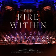 مقطوعة The Fire Within من ابداع خاص للموسيقار العالمي Sami Yusuf من مهرجان هولندا للموسيقي الروحية