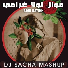 Adib Dayikh & Gianni Romano - Mawal (Dj Sacha Mashup Remix )أديب الدايخ - موال صوفي لولا غرامي ريمكس