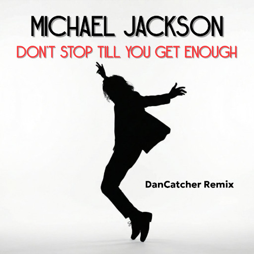 洋楽 Don't Stop Till You Get Enough Stream Michael Jackson-Don't stop til you get enough(DanCatcher