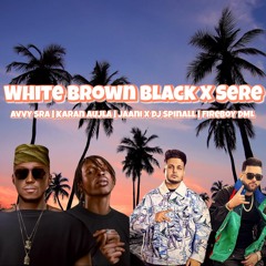 White Brown Black X Sere - Avvy Sra | Karan Aujla | Jaani X DJ Spinall | Fireboy DML(Mash-Up By Mya)