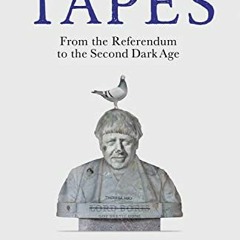 ✔️ [PDF] Download The Brexit Tapes: From the Referendum to the Second Dark Age by  John Bull