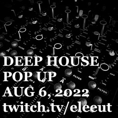 AUG 6, 2022 | HOUSE POP UP