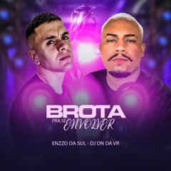 ENZZO DA SUL - BROTA PRA SE ENVOLVER - DJ DN DA VR