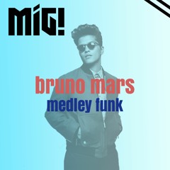 Bruno Mars MEDLEY FUNK (Mig! Remix)