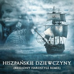 Hiszpanskie Dziewczyny (Biesiadny Hardstyle Remix)