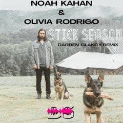 Noah Kahan & Olivia Rodrigo - Stick Season(Darren Glancy Remix)Wip