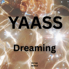 YAASS - Dreaming