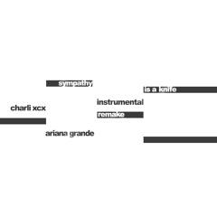 Charli xcx - Sympathy is a knife featuring ariana grande (instrumental remake)