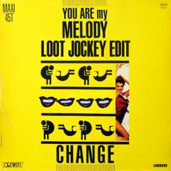 Change My Melody (Loot Jockey Edit)