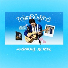 Tràn Bộ Nhớ - Dương Domic x AnSMOKE Remix