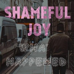 Shameful Joy - What Happened (The Return Of The Synth - 0G2N001)