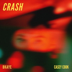 BKAYE & Casey Cook - Crash